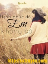 [12 Chòm Sao] Hạnh Phúc Đó, Em Không Có